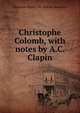 Christophe Colomb, with notes by A.C. Clapin, Alphonse Marie L. de Prat de Lamartine 