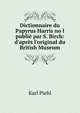 Dictionnaire du Papyrus Harris no l publi? par S. Birch: d'apr?s l'original du British Museum, Karl Piehl 
