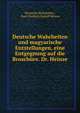 Deutsche Wahrheiten und magyarische Entstellungen, eine Entgegnung auf die Brosch?re. Dr. Heinze ., Deutsche Wahrheiten , Karl Friedrich Rudolf Heinze 