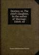 Destiny; or, The chief's daughter, by the author of 'Marriage'. Edinb. ed, Susan Edmonstone Ferrier 