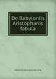 De Babyloniis Aristophanis fabula, Johannes Hermanus Gunning 