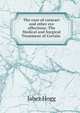 The cure of cataract and other eye affections: The Medical and Surgical Treatment of Certain ., Jabez Hogg 