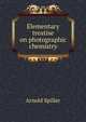 Elementary treatise on photographic chemistry, Arnold Spiller 