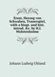 Ernst, Herzog von Schwaben, Trauerspiel, with a biogr. and hist. introd. &c. by H.J. Wolstenholme, Johann Ludwig Uhland 