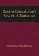 Doctor Grimshawe's Secret: A Romance, Hawthorne Nathaniel 
