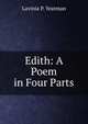 Edith: A Poem in Four Parts, Lavinia P. Yeatman 