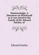 D?monologia: A Discourse on Witchcraft as it was Acted in the Family of Mr. Edward Fairfax, of ., Edward Fairfax 