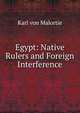 Egypt: Native Rulers and Foreign Interference., Karl von Malortie 