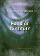 Fond or faithful?., Richard Fitzgerald 