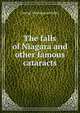 The falls of Niagara and other famous cataracts, George Washington Holley 