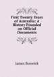 First Twenty Years of Australia: A History Founded on Official Documents, James Bonwick 