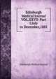 Edinburgh Medical Journal VOL.XXVII-Part I.July to December,1881, Edinburgh Medical Journal 