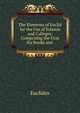 The Elements of Euclid for the Use of Schools and Colleges: Comprising the First Six Books and ., Euclides 