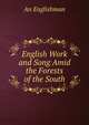 English Work and Song Amid the Forests of the South, An Englishman 
