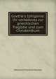 Goethe's Iphigenie: Ihr verh?ltniss zur griechischen Trag?die und zum Christenthum, Hermann Friedrich Mueller 