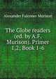 The Globe readers (ed. by A.F. Murison). Primer 1,2; Book 1-6, Alexander Falconer Murison 