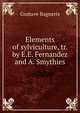 Elements of sylviculture, tr. by E.E. Fernandez and A. Smythies, Gustave Bagneris 