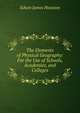 The Elements of Physical Geography: For the Use of Schools, Academies, and Colleges, Edwin J. Houston 