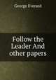 Follow the Leader And other papers, George Everard 