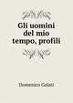 Gli uomini del mio tempo, profili, Domenico Galati 