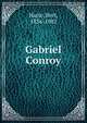 Gabriel Conroy, Harte, Bret, 1836-1902 