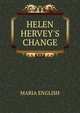 HELEN HERVEY'S CHANGE, Maria English 