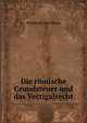Die romische Grundsteuer und das Vectigalrecht, Bernhard Matthiass 