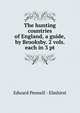 The hunting countries of England, a guide, by Brooksby. 2 vols. each in 3 pt, Edward Pennell - Elmhirst 
