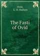 The Fasti of Ovid, Ovid, G. H. Hallam 