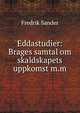 Eddastudier: Brages samtal om skaldskapets uppkomst m.m, Fredrik Sander 