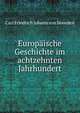 Europaische Geschichte im achtzehnten Jahrhundert, Carl Friedrich Johann von Noorden 