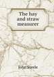 The hay and straw measurer, John Steele 