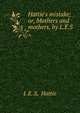 Hattie's mistake; or, Mothers and mothers, by L.E.S., L E. S, Hattie 
