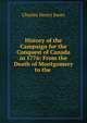History of the Campaign for the Conquest of Canada in 1776: From the Death of Montgomery to the ., Charles Henry Jones 