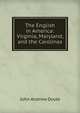 The English in America: Virginia, Maryland, and the Carolinas, Doyle John Andrew 