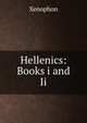 Hellenics: Books i and Ii, Xenophon 