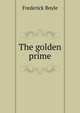 The golden prime, Frederick Boyle 