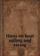 Hints on boat sailing and racing, Charles Cooper Penrose Fitz-Gerald 