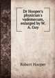 Dr Hooper's physician's vademecum, enlarged by W.A. Guy, Robert Hooper 