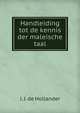 Handleiding tot de kennis der maleische taal, J. J. de Hollander 