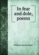 In fear and dole, poems, William Beckenham 