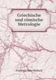 Griechische und romische Metrologie, Friedrich Otto Hultsch 