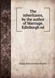 The inheritance, by the author of Marriage. Edinburgh ed, Susan Edmonstone Ferrier 