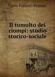 Il tumulto dei ciompi: studio storico-sociale, Carlo Falletti -Fossati 
