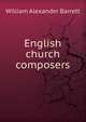 English church composers, William Alexander Barrett 