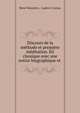 Discours de la m?thode et premi?re m?ditation. ?d classique avec une notice biographique et ., Rene Descartes 
