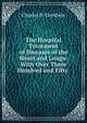 The Hospital Treatment of Diseases of the Heart and Lungs: With Over Three Hundred and Fifty ., Charles H. Goodwin 