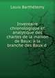 Inventaire chronologique et analytique des chartes de la maison de Baux: ? la branche des Baux d ., Louis Barthelemy 