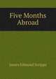 Five Months Abroad, James Edmund Scripps 