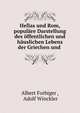 Hellas und Rom, popul?re Darstellung des ?ffentlichen und h?uslichen Lebens der Griechen und ., Albert Forbiger , Adolf Winckler 